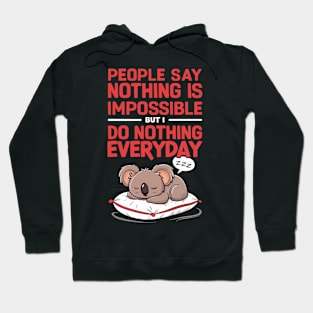 People Say Nothing Is Impossible But I Do Nothing Everyday Hoodie